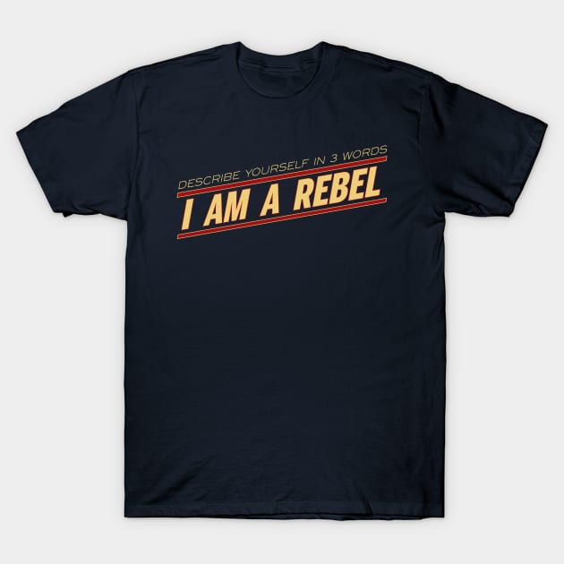 I AM A REBEL T-Shirt by KryptoFox84